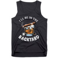 I’Ll Be In The Backyard Bourbon Whiskey Stogie Bourbon Lovers Tank Top