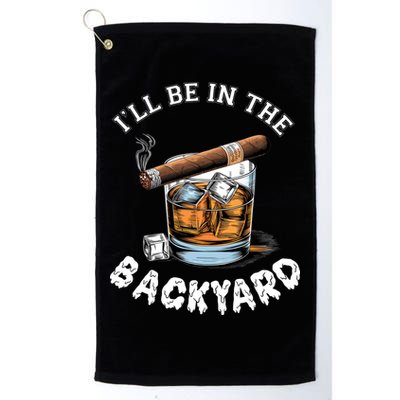 I’Ll Be In The Backyard Bourbon Whiskey Stogie Bourbon Lovers Golf Towel