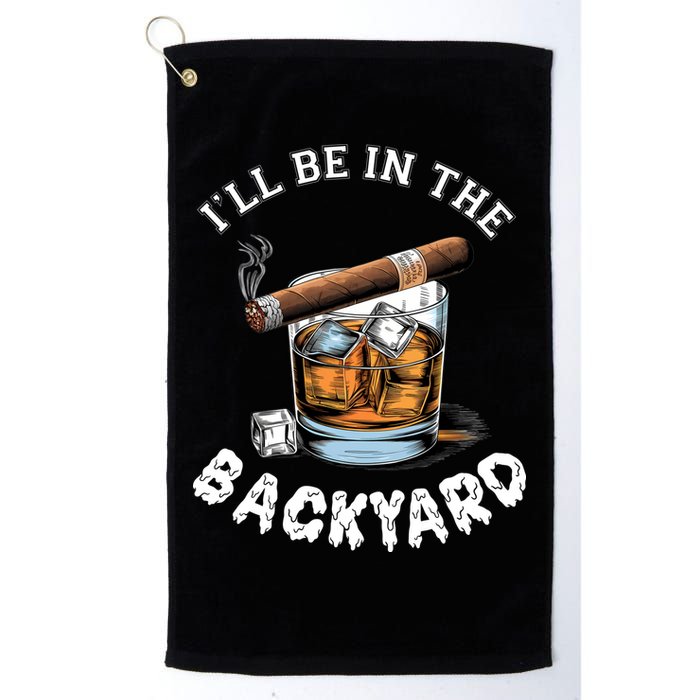 I’Ll Be In The Backyard Bourbon Whiskey Stogie Bourbon Lovers Golf Towel