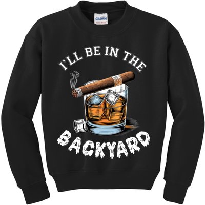 I’Ll Be In The Backyard Bourbon Whiskey Stogie Bourbon Lovers Kids Sweatshirt