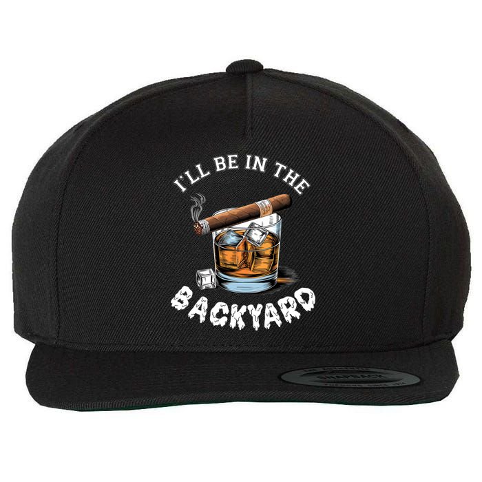 I’Ll Be In The Backyard Bourbon Whiskey Stogie Bourbon Lovers Wool Snapback Cap