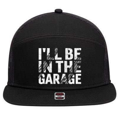 ILl Be In The Garage Dad Car Mechanic Garage Fathers Day 7 Panel Mesh Trucker Snapback Hat