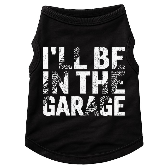 ILl Be In The Garage Dad Car Mechanic Garage Fathers Day Doggie Tank