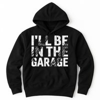 ILl Be In The Garage Dad Car Mechanic Garage Fathers Day Hoodie