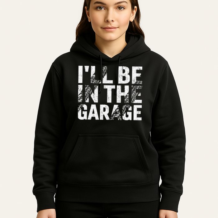 ILl Be In The Garage Dad Car Mechanic Garage Fathers Day Hoodie