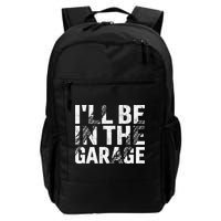 ILl Be In The Garage Dad Car Mechanic Garage Fathers Day Backpack