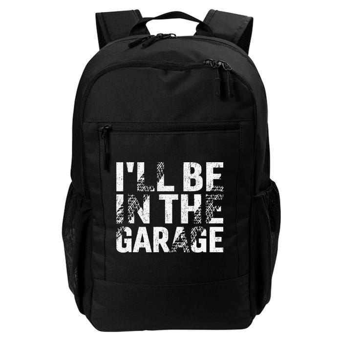 ILl Be In The Garage Dad Car Mechanic Garage Fathers Day Backpack
