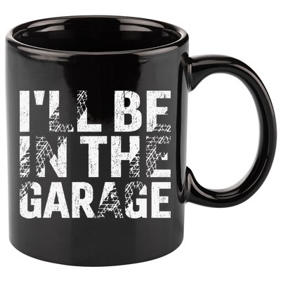 ILl Be In The Garage Dad Car Mechanic Garage Fathers Day 11oz C Handle Ceramic Mug