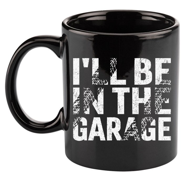 ILl Be In The Garage Dad Car Mechanic Garage Fathers Day 11oz C Handle Ceramic Mug