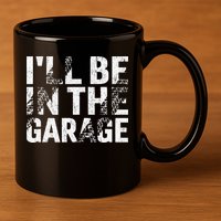 ILl Be In The Garage Dad Car Mechanic Garage Fathers Day 11oz C Handle Ceramic Mug