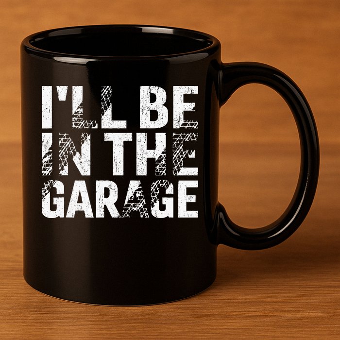 ILl Be In The Garage Dad Car Mechanic Garage Fathers Day 11oz C Handle Ceramic Mug