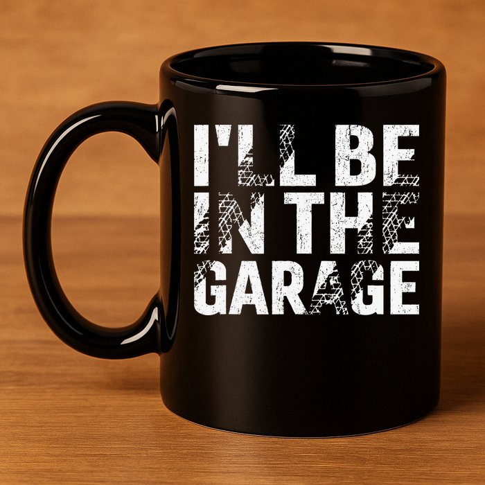ILl Be In The Garage Dad Car Mechanic Garage Fathers Day 11oz C Handle Ceramic Mug