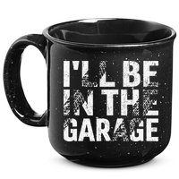 ILl Be In The Garage Dad Car Mechanic Garage Fathers Day 15oz Campfire Ceramic Mug