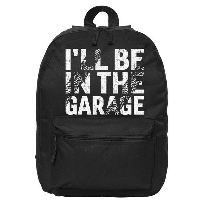 ILl Be In The Garage Dad Car Mechanic Garage Fathers Day 16 in Basic Backpack