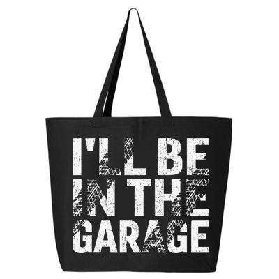 ILl Be In The Garage Dad Car Mechanic Garage Fathers Day 25L Jumbo Tote
