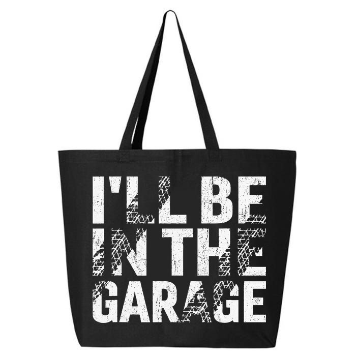 ILl Be In The Garage Dad Car Mechanic Garage Fathers Day 25L Jumbo Tote