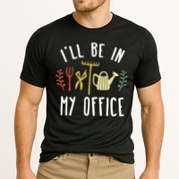 Ill Be In My Office Garden Funny Gardening Cooling Performance Crew T-Shirt