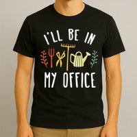 Ill Be In My Office Garden Funny Gardening T-Shirt