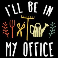 Ill Be In My Office Garden Funny Gardening T-Shirt