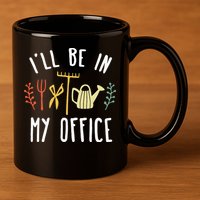 Ill Be In My Office Garden Funny Gardening 11oz C Handle Ceramic Mug