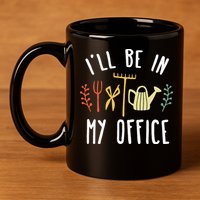 Ill Be In My Office Garden Funny Gardening 11oz C Handle Ceramic Mug