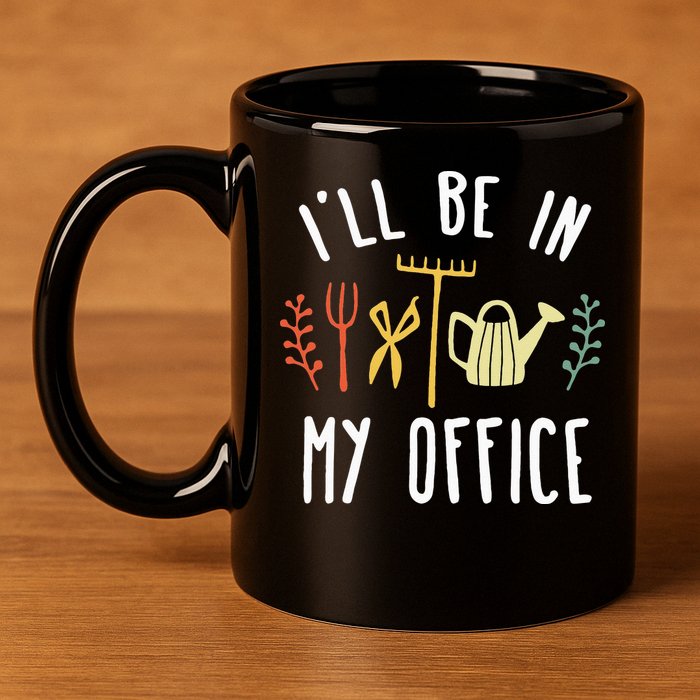 Ill Be In My Office Garden Funny Gardening 11oz C Handle Ceramic Mug