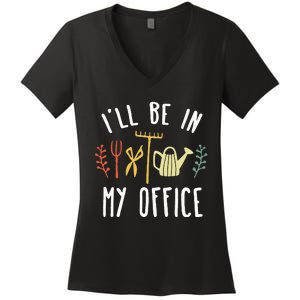 Ill Be In My Office Garden Funny Gardening Women's V-Neck T-Shirt