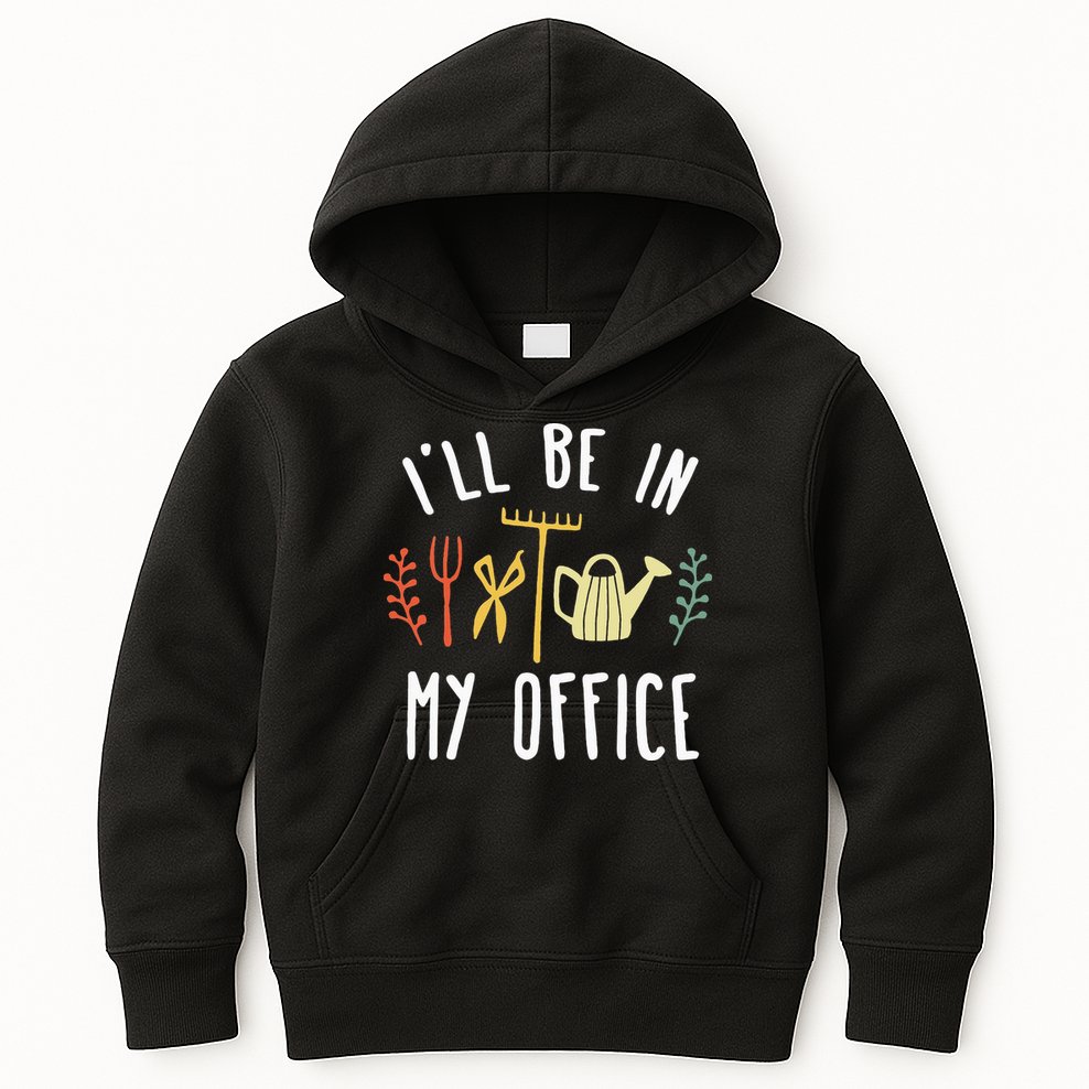 Ill Be In My Office Garden Funny Gardening Kids Hoodie