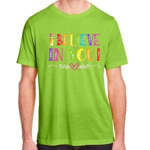 I Believe In You Teacher Test Testing Day Adult ChromaSoft Performance T-Shirt