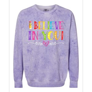 I Believe In You Teacher Test Testing Day Colorblast Crewneck Sweatshirt