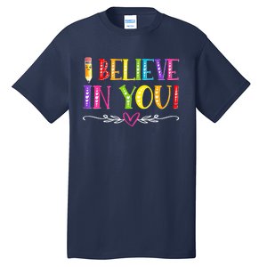 I Believe In You Teacher Test Testing Day Tall T-Shirt