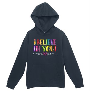 I Believe In You Teacher Test Testing Day Urban Pullover Hoodie