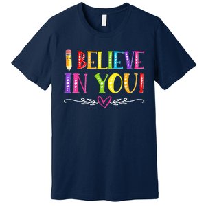 I Believe In You Teacher Test Testing Day Premium T-Shirt