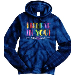 I Believe In You Teacher Test Testing Day Tie Dye Hoodie