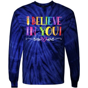 I Believe In You Teacher Test Testing Day Tie-Dye Long Sleeve Shirt