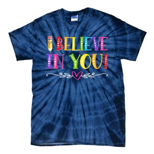 I Believe In You Teacher Test Testing Day Tie-Dye T-Shirt