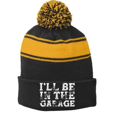 ILl Be In The Garage Auto Mechanic Project Car Builder Stripe Pom Pom Beanie