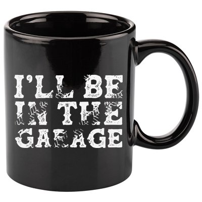 ILl Be In The Garage Auto Mechanic Project Car Builder 11oz C Handle Ceramic Mug