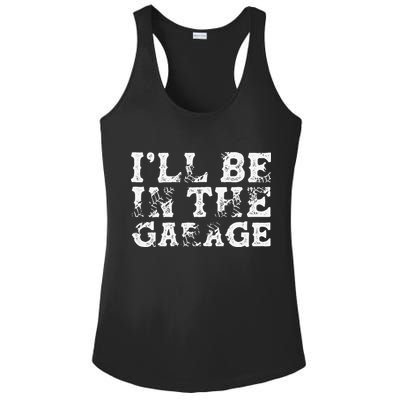 ILl Be In The Garage Auto Mechanic Project Car Builder Ladies PosiCharge Competitor Racerback Tank