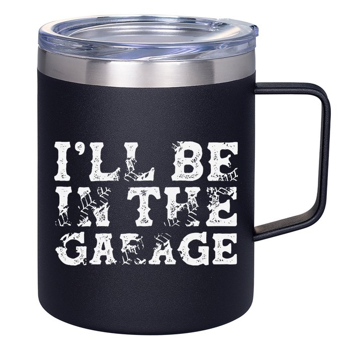 ILl Be In The Garage Auto Mechanic Project Car Builder 12oz Stainless Steel Coffee Mug