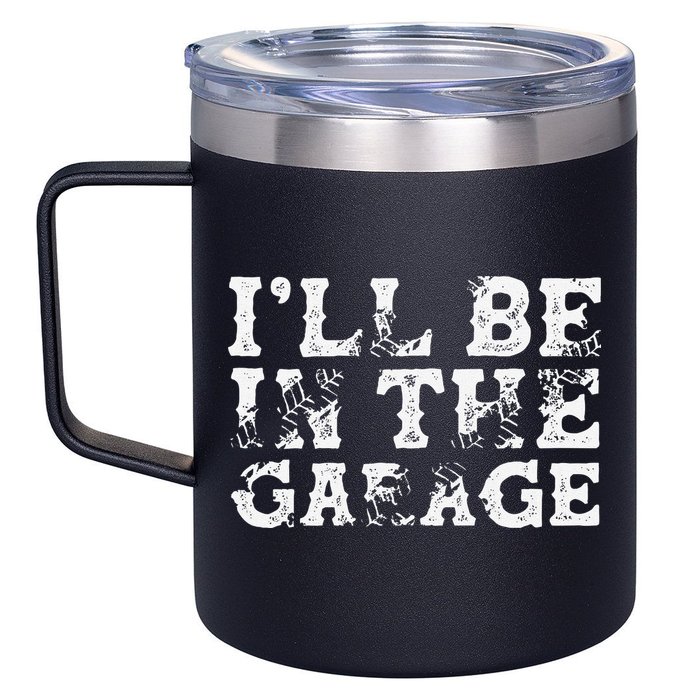 ILl Be In The Garage Auto Mechanic Project Car Builder 12oz Stainless Steel Coffee Mug