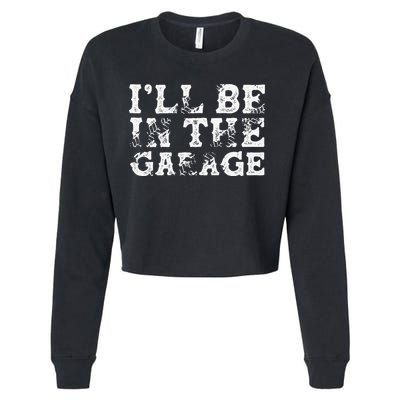 ILl Be In The Garage Auto Mechanic Project Car Builder Cropped Pullover Crew