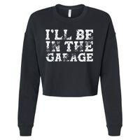 ILl Be In The Garage Auto Mechanic Project Car Builder Cropped Pullover Crew