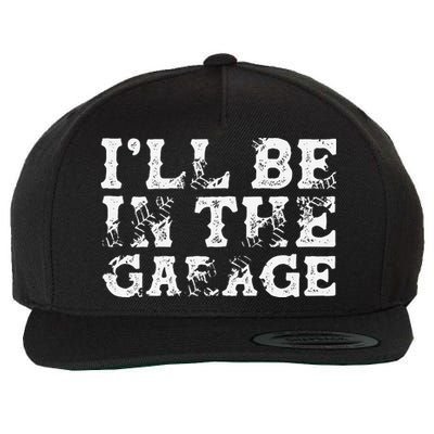 ILl Be In The Garage Auto Mechanic Project Car Builder Wool Snapback Cap