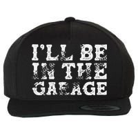 ILl Be In The Garage Auto Mechanic Project Car Builder Wool Snapback Cap