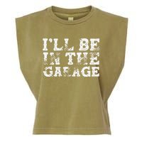 ILl Be In The Garage Auto Mechanic Project Car Builder Garment-Dyed Women's Muscle Tee