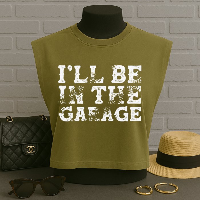 ILl Be In The Garage Auto Mechanic Project Car Builder Garment-Dyed Women's Muscle Tee