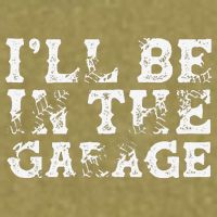 ILl Be In The Garage Auto Mechanic Project Car Builder Garment-Dyed Women's Muscle Tee