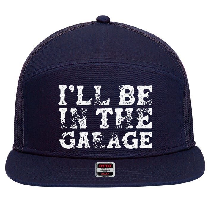 ILl Be In The Garage Auto Mechanic Project Car Builder 7 Panel Mesh Trucker Snapback Hat