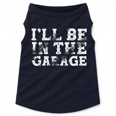 ILl Be In The Garage Auto Mechanic Project Car Builder Doggie Tank